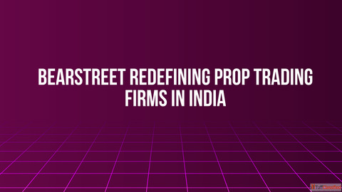 BearStreet Redefining Prop Trading Firms in India