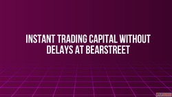 Instant Trading Capital Without Delays at BearStreet
