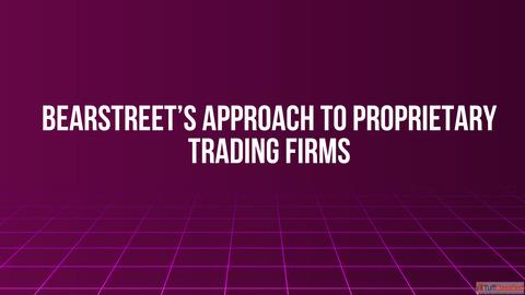 BearStreet's Approach to Proprietary Trading Firms