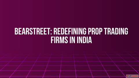BearStreet Redefining Prop Trading Firms in India