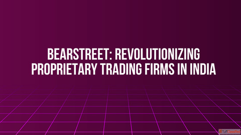 BearStreet Revolutionizing Proprietary Trading Firms in India