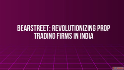 BearStreet Revolutionizing Prop Trading Firms in India