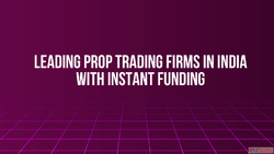 Leading Prop Trading Firms in India with Instant Funding