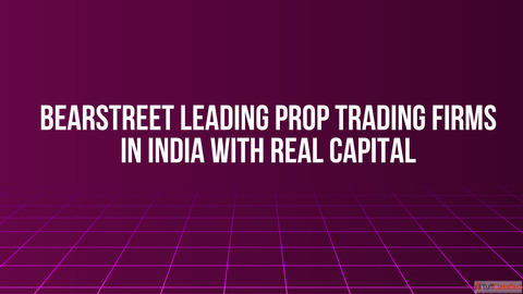 BearStreet Leading Prop Trading Firms in India with Real Capital