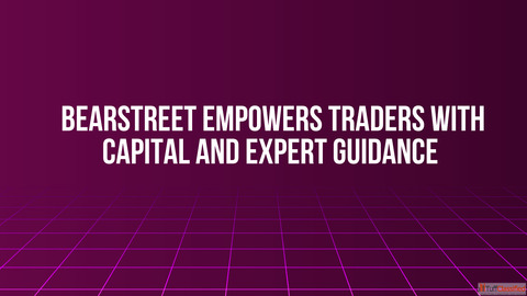 BearStreet Empowers Traders with Capital and Expert Guidance