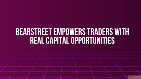 BearStreet Empowers Traders with Real Capital Opportunities
