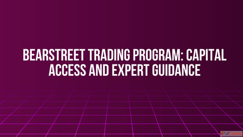 BearStreet Trading Program Capital Access and Expert Guidance