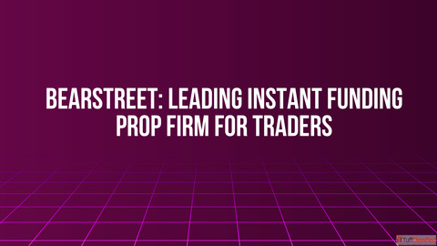 BearStreet Leading Instant Funding Prop Firm for Traders