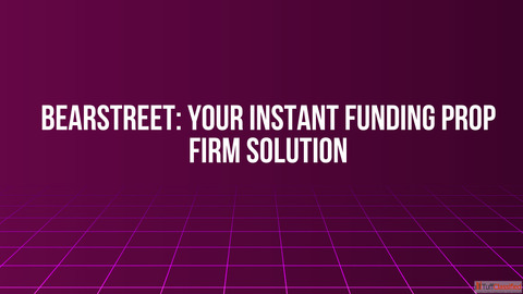 BearStreet Your Instant Funding Prop Firm Solution