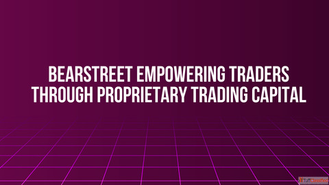 BearStreet Empowering Traders Through Proprietary Trading Capital