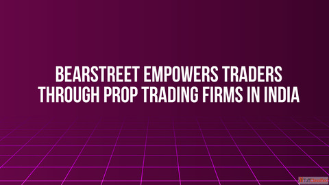 BearStreet Empowers Traders Through Prop Trading Firms in India