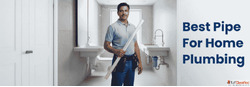 Best Pipe For Home Plumbing