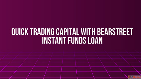 Quick Trading Capital with BearStreet Instant Funds Loan