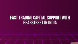 Fast Trading Capital Support with BearStreet in India