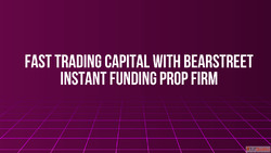 Fast Trading Capital with BearStreet Instant Funding Prop Fi...