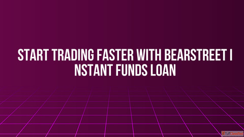 Start Trading Faster with BearStreet Instant Funds Loan