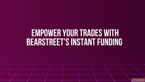 Empower Your Trades with BearStreet's Instant Funding