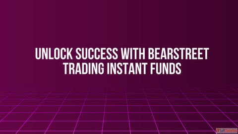 Unlock Success with BearStreet Trading Instant Funds