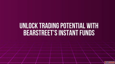 Unlock Trading Potential with BearStreet's Instant Funds