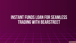 Instant Funds Loan for Seamless Trading with BearStreet
