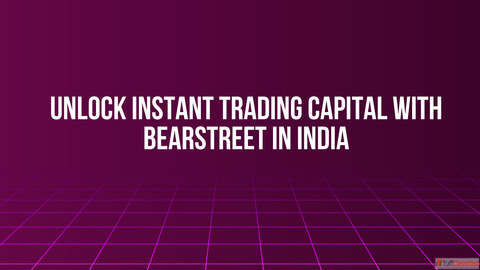 Unlock Instant Trading Capital with BearStreet in India