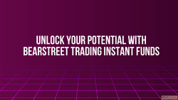 Unlock Your Potential with BearStreet Trading Instant Funds