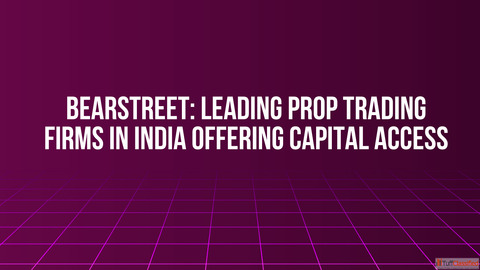 BearStreet Leading Prop Trading Firms in India Offering Capital Access