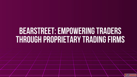 BearStreet Empowering Traders Through Proprietary Trading Firms
