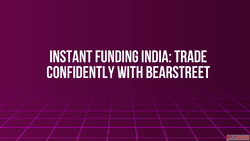 Instant Funding India Trade Confidently with BearStreet