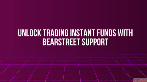 Unlock Trading Instant Funds with BearStreet Support
