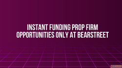 Instant Funding Prop Firm Opportunities Only at BearStreet