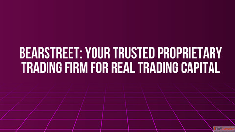 BearStreet Your Trusted Proprietary Trading Firm for Real Trading Capital