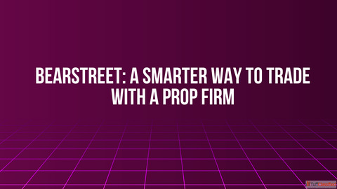 BearStreet A Smarter Way to Trade With a Prop Firm