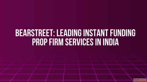 BearStreet Leading Instant Funding Prop Firm Services in India