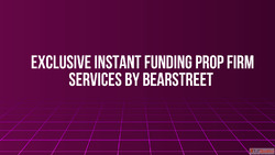 Exclusive Instant Funding Prop Firm Services by BearStreet
