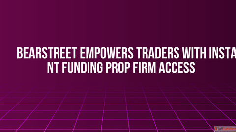 BearStreet Empowers Traders with Instant Funding Prop Firm Access