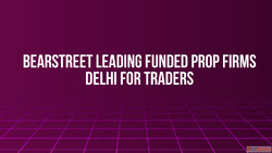 BearStreet Leading Funded Prop Firms Delhi for Traders