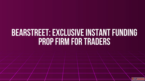 BearStreet Exclusive Instant Funding Prop Firm for Traders
