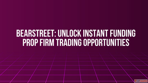 BearStreet Unlock Instant Funding Prop Firm Trading Opportunities