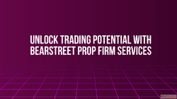 Unlock Trading Potential with BearStreet Prop Firm Services