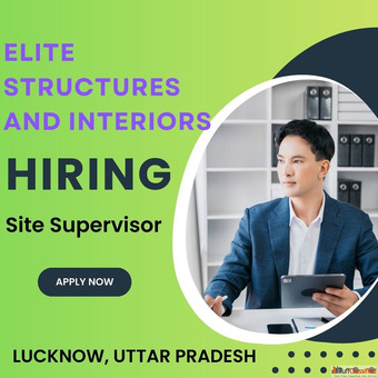 Hiring Proactive Site Supervisor - Elite Structures And Interiors
