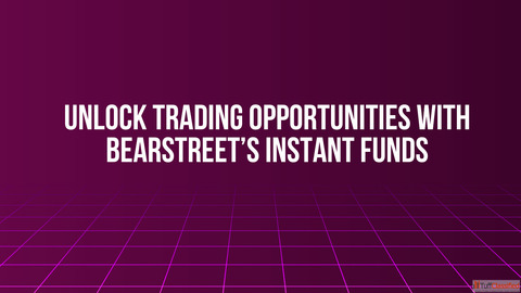 Unlock Trading Opportunities with BearStreet's Instant Funds