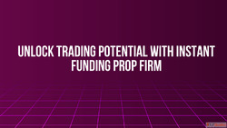 Unlock Trading Potential with Instant Funding Prop Firm