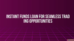 Instant Funds Loan for Seamless Trading Opportunities