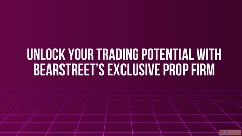 Unlock Your Trading Potential with BearStreet's Exclusive Prop Firm