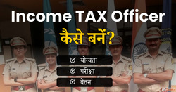 How to Become Income TAX Officer