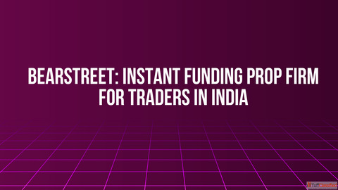 BearStreet Instant Funding Prop Firm for Traders in India