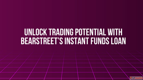 Unlock Trading Potential with BearStreet's Instant Funds Loan
