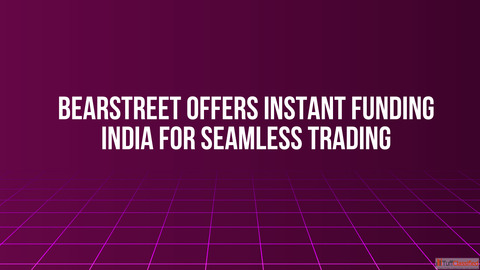BearStreet Offers Instant Funding India for Seamless Trading