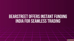 BearStreet Offers Instant Funding India for Seamless Trading